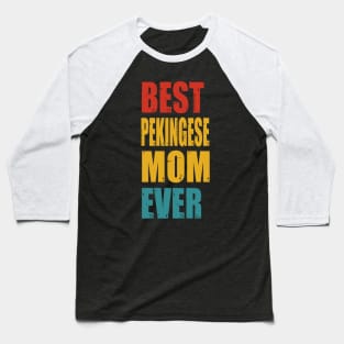 Vintage Best Pekingese Mom Ever Baseball T-Shirt